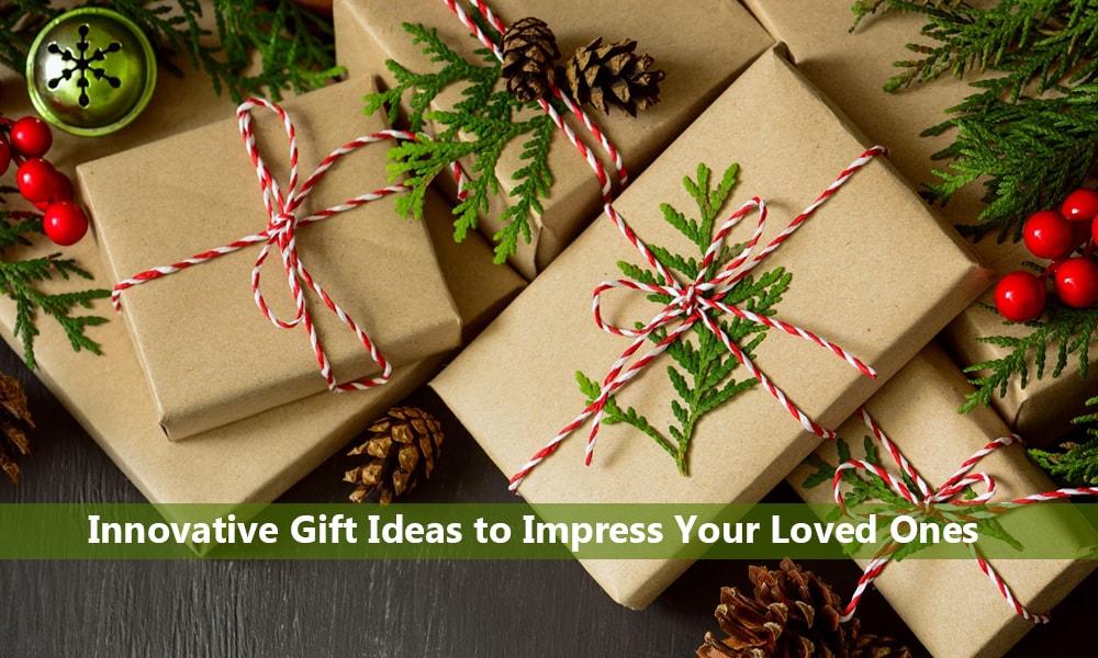 Innovative Gift Ideas to Impress Your Loved Ones